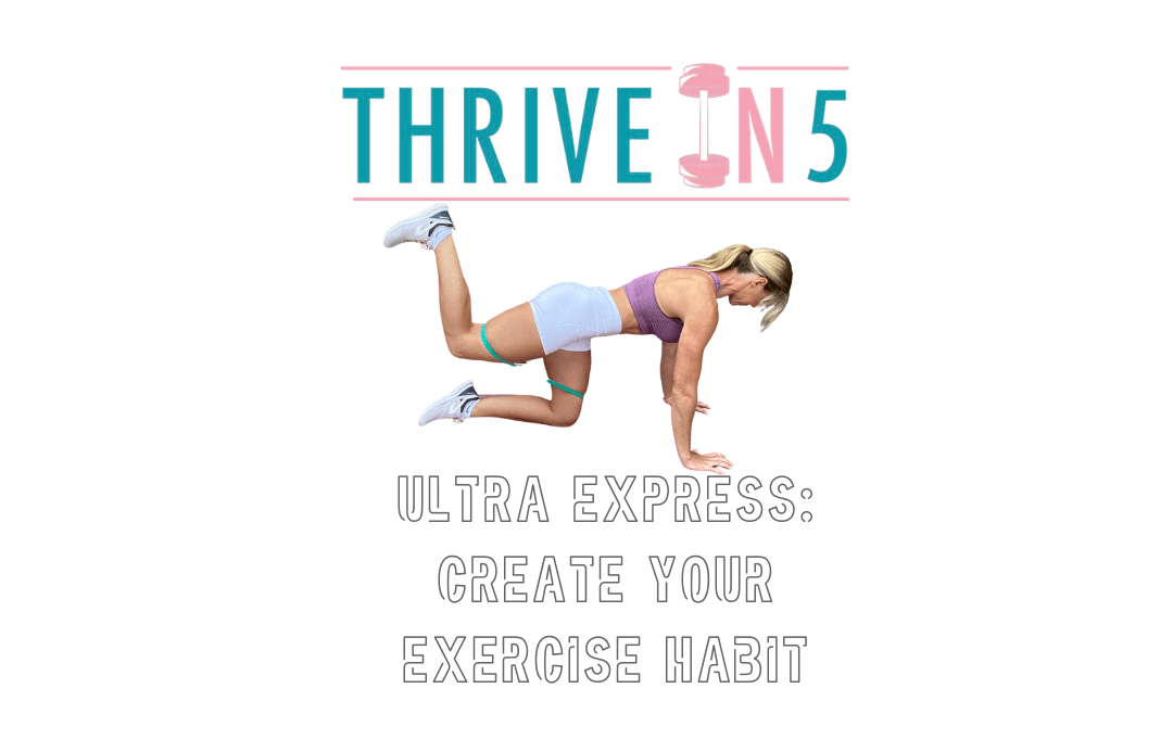 Thrive in 5 - Ultra Express - Create your Exercise Habit