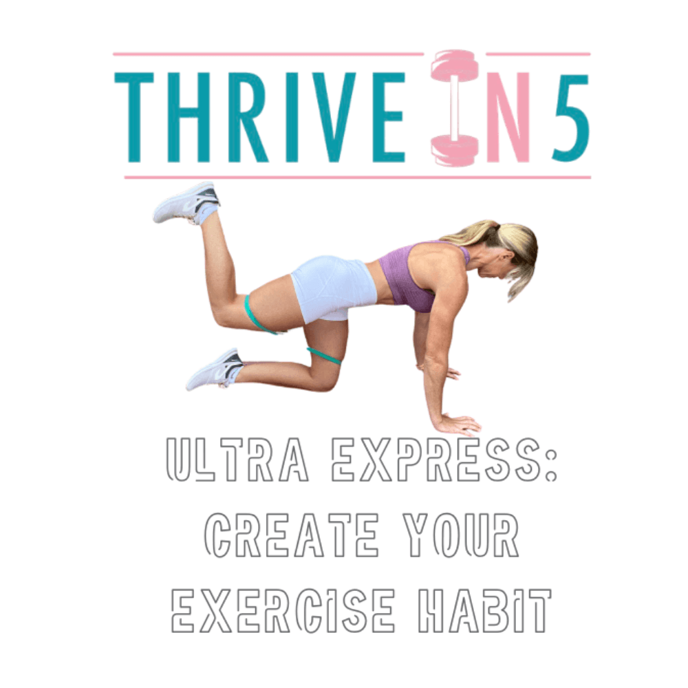 Thrive in 5 - Ultra Express - Create your Exercise Habit